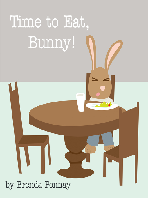 Title details for Time to Eat, Bunny! by Brenda Ponnay - Available